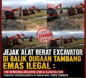 JEJAK ALAT BERAT Excavator DI BALIK DUGAAN TAMBANG Emas ILEGAL : TIM BUNGONGLAMJAROE.COM & SIJIACEH.COM TEMUKAN PERGERAKANNYA DI SUNGAI MAS–PANTE CERMEUN